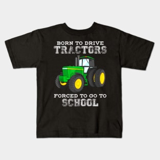 Born To Drive Tractors Forced To Go To School Kids T-Shirt